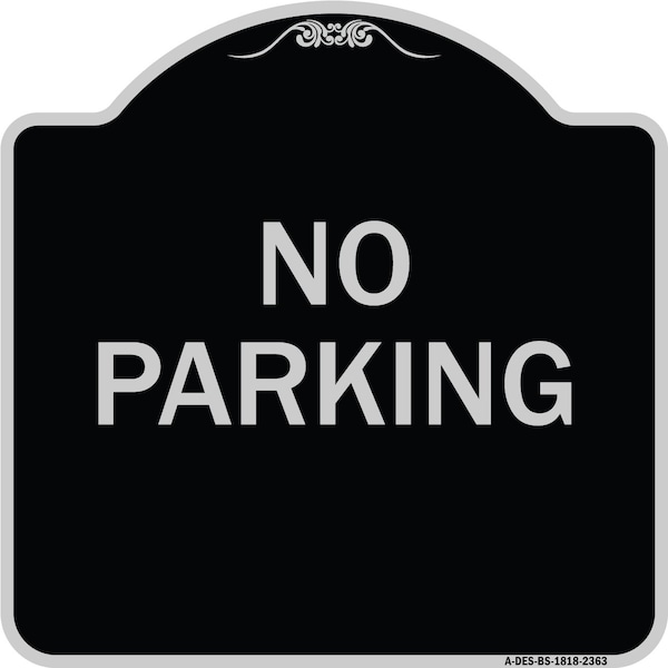 Signmission Designer Series Sign No Parking, Black & Silver Heavy-Gauge Aluminum Sign, 18" x 18", BS-1818-23630 A-DES-BS-1818-23630 - main